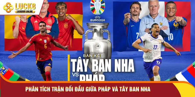 Phân tích trận đối đầu giữa Pháp và Tây Ban Nha